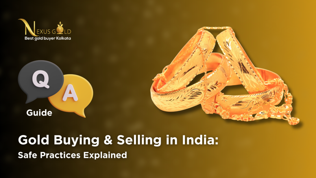 Gold Buying & Selling in India: Safe Practices Explained (Q&A Guide)